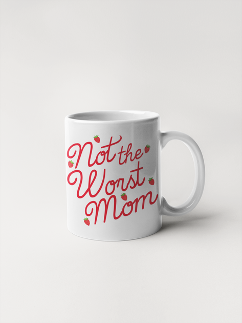 Not the Worst Mom - Coffee Mug – Calm Down Caren