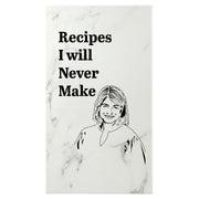 “Recipes I will Never Make” Journal