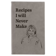 “Recipes I will Never Make” Journal