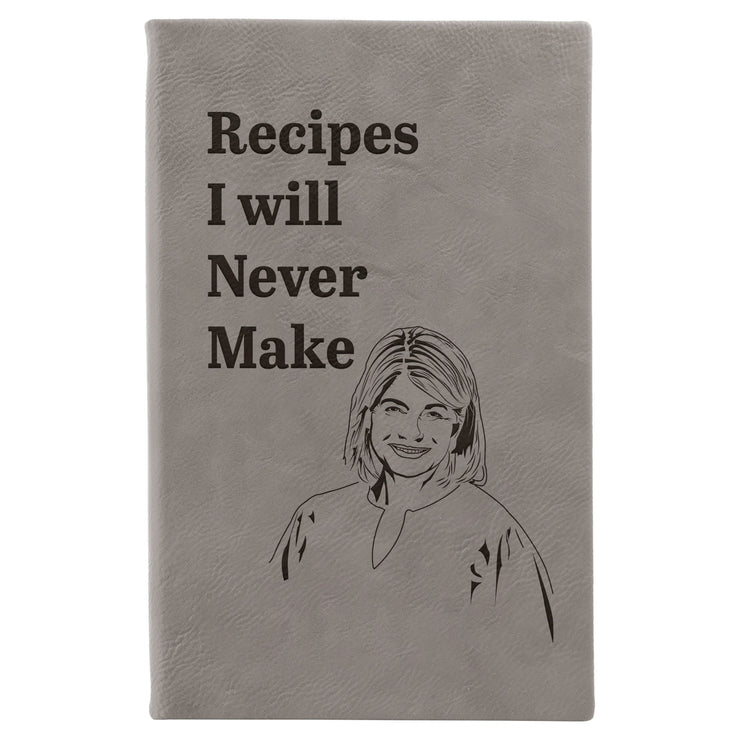 “Recipes I will Never Make” Journal