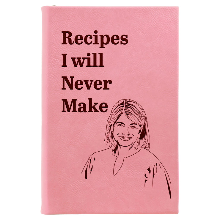 “Recipes I will Never Make” Journal