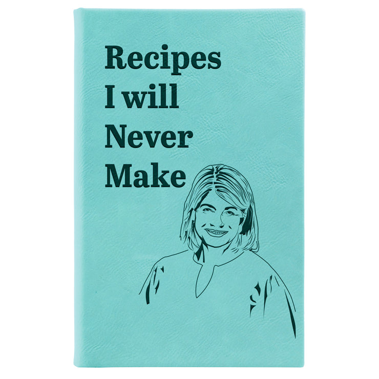 “Recipes I will Never Make” Journal