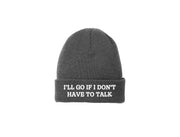 I'll Go If I Don't Have To Talk - Embroidered Winter Beanie