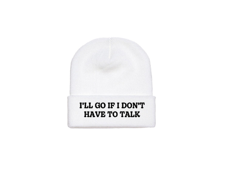 I'll Go If I Don't Have To Talk - Embroidered Winter Beanie