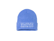 Don't Mess With Women From... - CUSTOM Embroidered Beanie