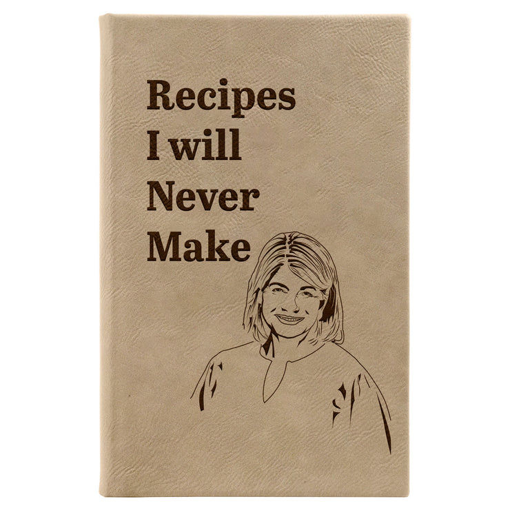 “Recipes I will Never Make” Journal