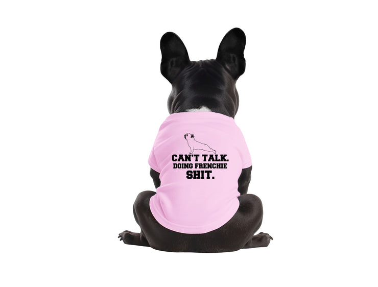 Can't Talk. Doing Frenchie Sh*t - Dog Shirt