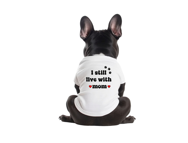 I Still Live With Mom - White Dog Shirt