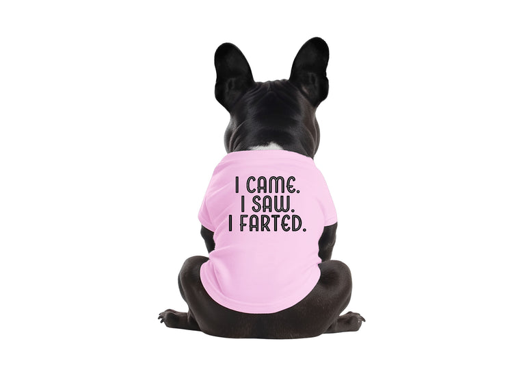 I Came. I Saw. I Farted. - Dog Shirt