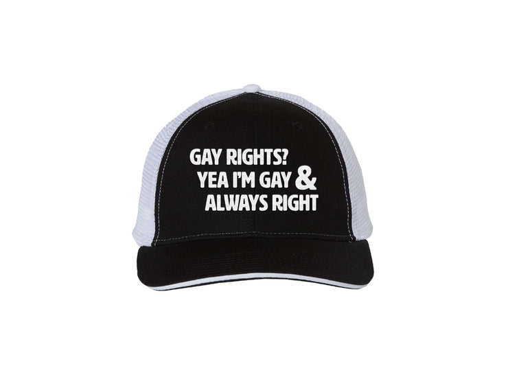 Gay Rights? Yea I'm Gay & Always Right - Embroidered Trucker Hat