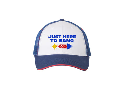 Just Here To Bang - Embroidered Trucker Hat