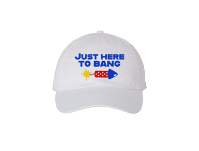 Just Here To Bang - White Embroidered Dad Hat