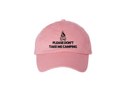 Please Don't Take Me Camping - Embroidered Dad Hat