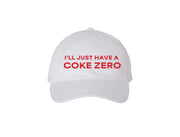 I'll Just Have A Coke Zero - Embroidered Dad Hat