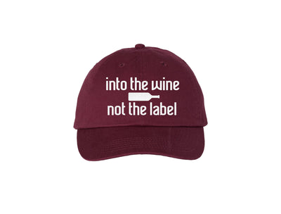 Into the Wine Not The Label - Embroidered Dad Hat