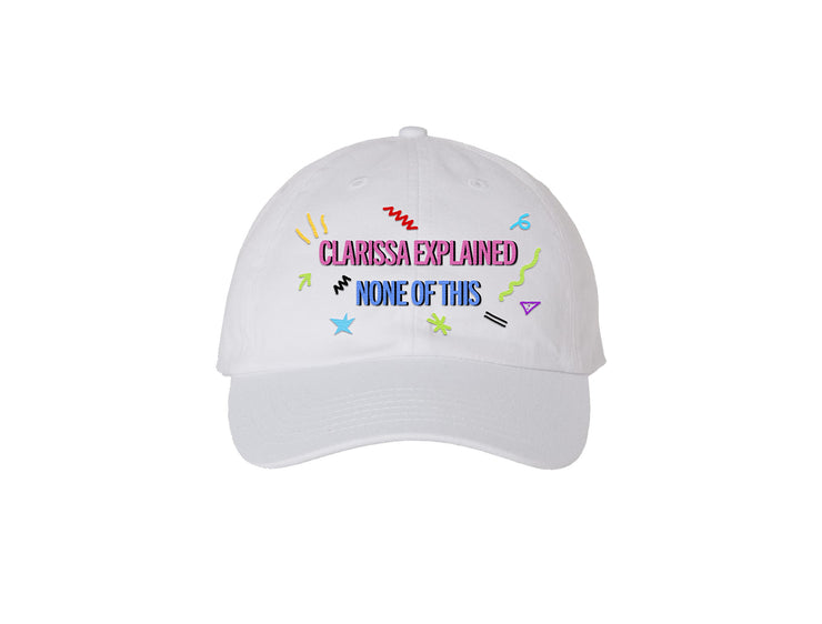 Clarissa Explained None Of This - White Embroidered Dad Hat