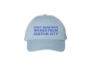 Don't Mess With Women From... - CUSTOM Embroidered Dad Hat