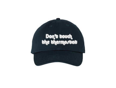 Don't Touch The Thermostat - Embroidered Navy Blue Dad Hat 