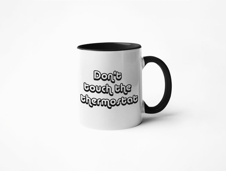 Don't Touch The Thermostat - Coffee Mug