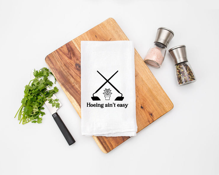 Hoeing Ain't Easy - Kitchen Tea Towel