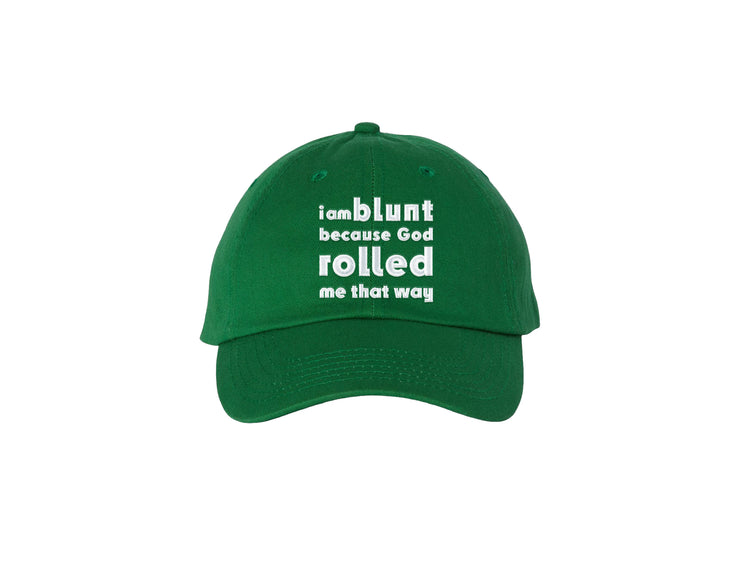 I Am Blunt Because God Rolled Me That Way - Embroidered Dad Hat