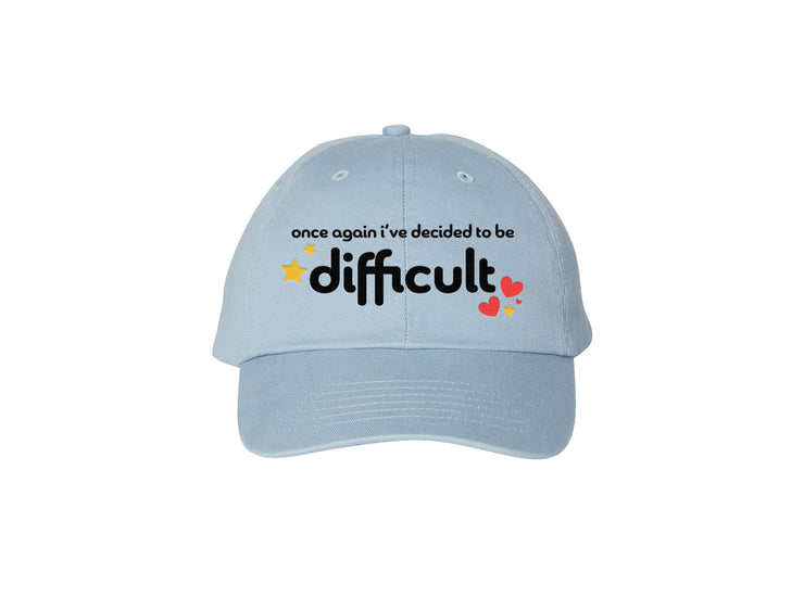 Once Again I've Decided To Be Difficult - Embroidered Dad Hat