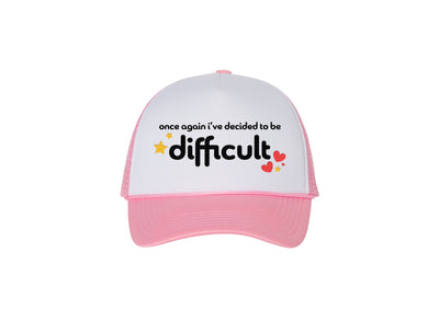 Once Again I've Decided To Be Difficult - Pink Foam Trucker Hat