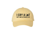 I Cry A Lot But I Am So Productive - Embroidered Dad Hat 