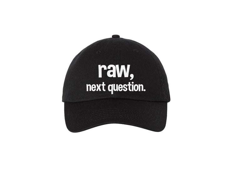 Raw, Next Question - Embroidered Dad Hat