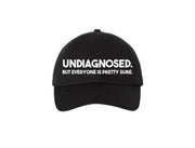 Undiagnosed But Everyone is Pretty Sure Embroidered Dad Hat