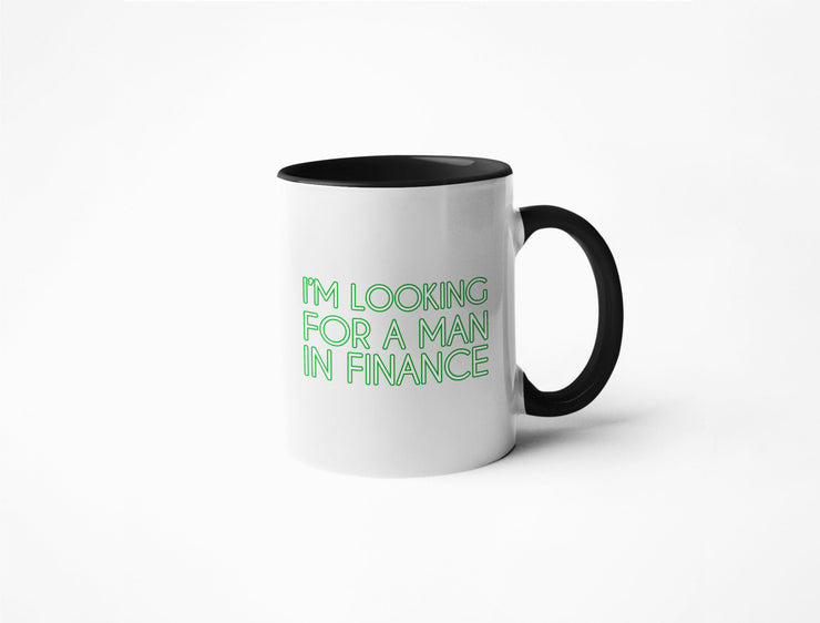 I'm Looking For a Man In Finance - Coffee Mug