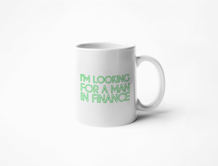 I'm Looking For a Man In Finance - Coffee Mug