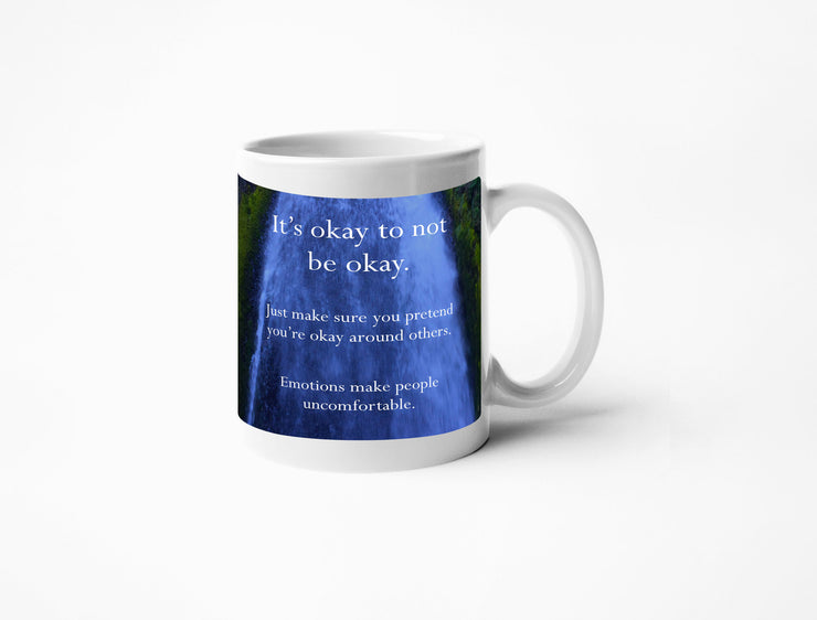 Disappointing Affirmations - It’s Okay to Not Be Okay Coffee Mug