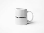 My Tummy Hurts - Coffee Mug