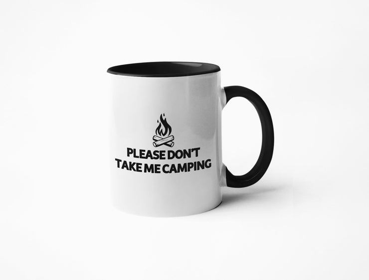 Please Don't Take Me Camping - Coffee Mug