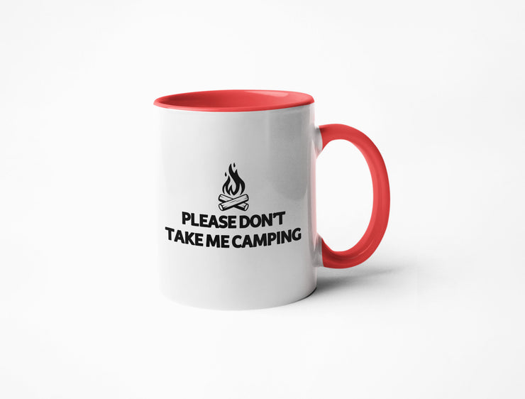 Please Don't Take Me Camping - Coffee Mug