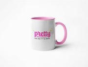 Pretty But the "R" is Silent -  Coffee Mug