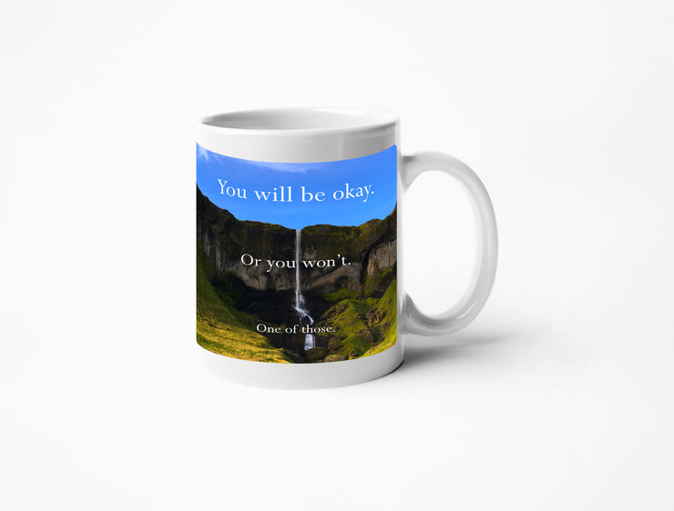 Disappointing Affirmations - You will be ok or you wont Coffee Mug