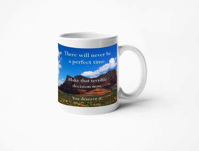 Disappointing Affirmations - Make a Terrible Decision Coffee Mug