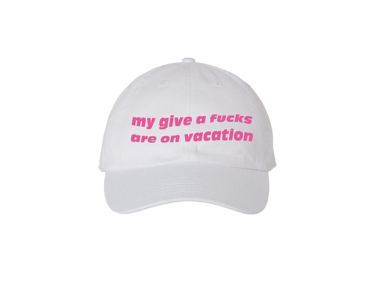 My Give A Fucks Are on Vacation - White Embroidered Dad Hat