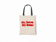 All Sugar No Daddy - Canvas Tote Bag