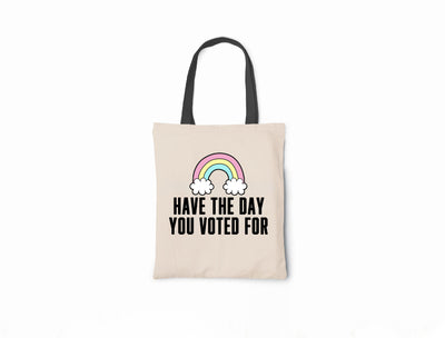 Have The Day You Voted For - Canvas Tote Bag