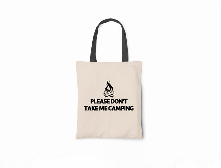 Please Don't Take Me Camping - Canvas Tote Bag