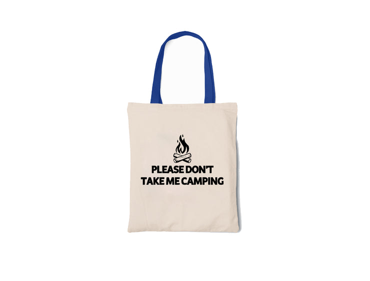 Please Don't Take Me Camping - Canvas Tote Bag