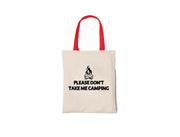 Please Don't Take Me Camping - Canvas Tote Bag