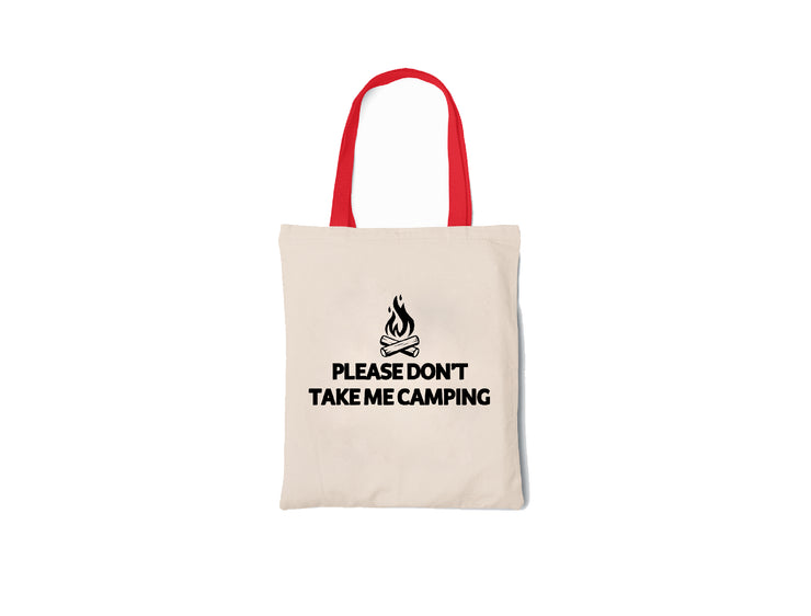 Please Don't Take Me Camping - Canvas Tote Bag