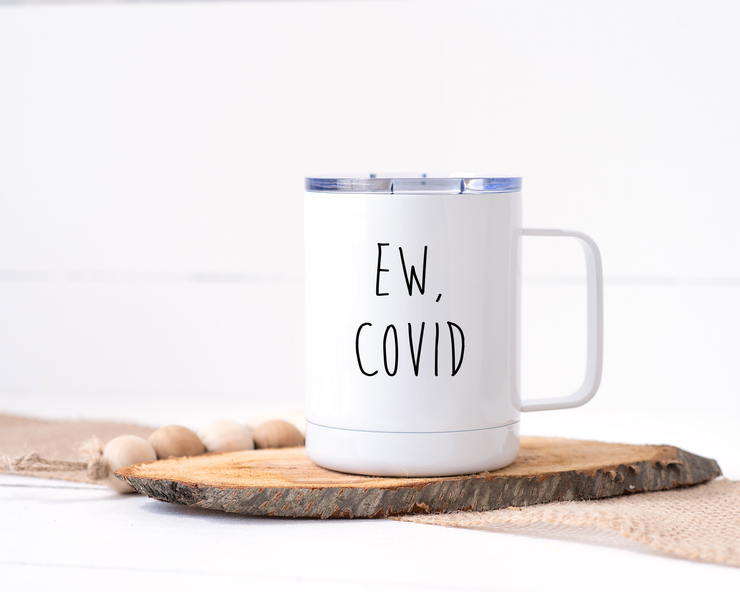 Ew, Covid Stainless Steel Travel Mug