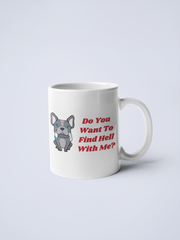 Do You Want To Find Hell With Me Ceramic Coffee Mug