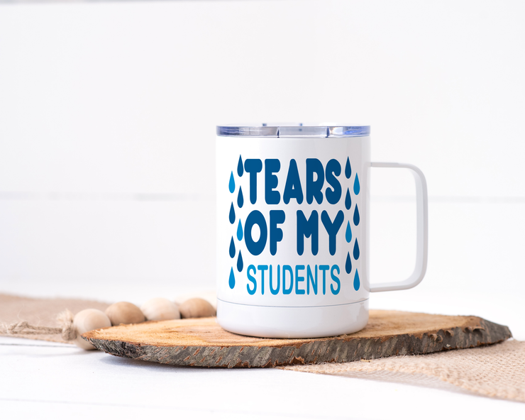 Tears of My Students Stainless Steel Travel Mug - Teacher Gift/Humor